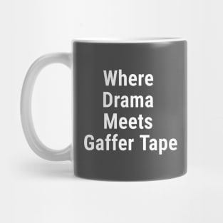 Where Drama Meets Gaffer Tape White Mug